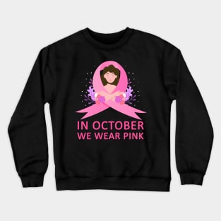 In October We Wear Pink Breast Cancer Awareness Crewneck Sweatshirt